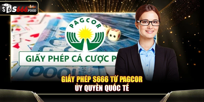 Giấy phép S666 từ PAGCOR - Ủy quyền quốc tế