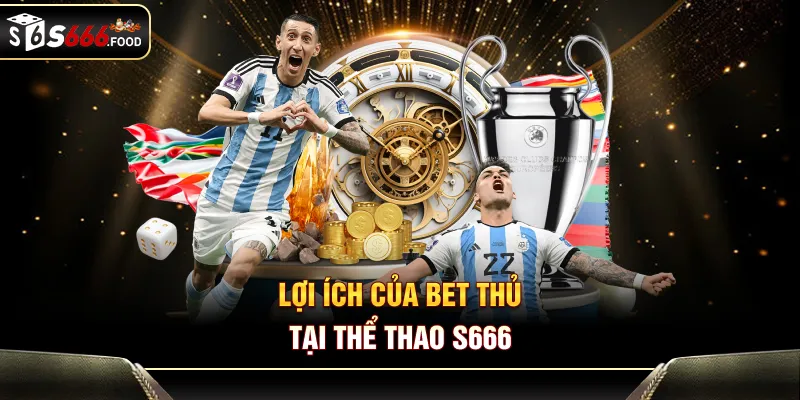 Lợi ích của bet thủ tại thể thao S666