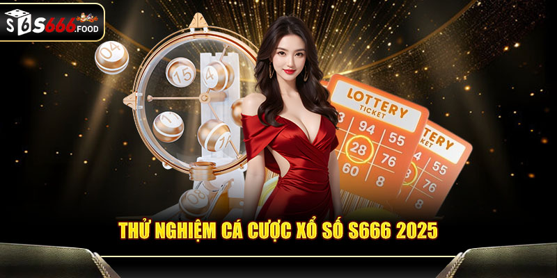 Thử nghiệm cá cược xổ số S666 2025