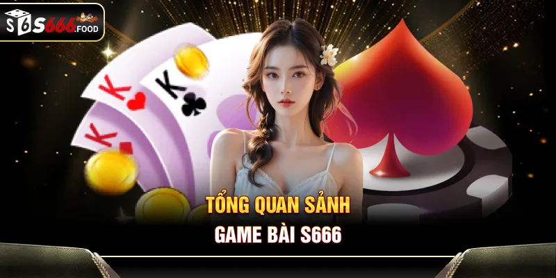 Tổng quan sảnh game bài S666