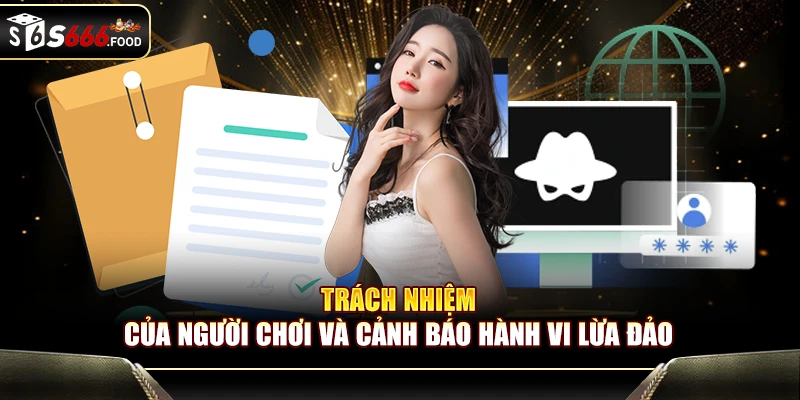 Trách nhiệm của người chơi và cảnh báo hành vi lừa đảo
